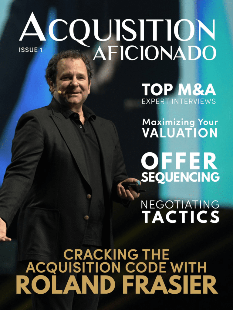 Acquisition Aficionado Magazine Issue 1 Featuring Roland Frasier Cracking The Acquisition Code
